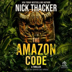 The Amazon Code : Harvey Bennett Thriller - Nick Thacker