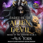 Dared by the Alien Devil : Brides of the Vinduthi - Ava York