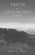 Truth at Crossbones Pass - Laura L. Morgan