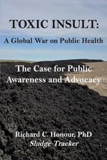 Toxic Insult : A Global War On Public Health. The Case for Public Awareness and Advocacy