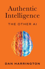 Authentic Intelligence : The Other AI - Dan Harrington