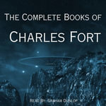 Complete Books of Charles Fort, The : Lo - New Lands - Wild Talents - The Book of the Damned - Charles Fort