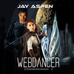 Webdancer : A Future-Fantasy Adventure Romance - Jay Aspen