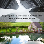 Comparing the Food Environment in Rural and Urban Areas of Selected Nevada Regions - Nicole Buccellato