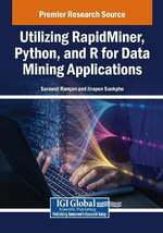 Utilizing Rapidminer, Python, and R for Data Mining Applications - Sarawut Ramjan