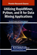 Utilizing RapidMiner, Python, and R for Data Mining Applications - Sarawut Ramjan