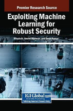 Exploiting Machine Learning for Robust Security - Minakshi