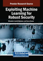 Exploiting Machine Learning for Robust Security - Minakshi