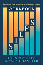 Steps Workbook : Beginning Your Journey Toward Lasting Change - John Ortberg