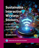 Sustainable Interactive Wireless Stickers : From Materials to Devices to Applications - Nivedita Arora