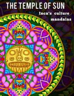 The Temple of Sun Sacred Ancient Mandalas History - Luis Mujica