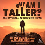 Why Am I Taller? : What Happens to an Astronaut's Body in Space - Dr. Dave Williams