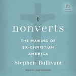Nonverts : The Making of Ex-Christian America - Stephen Bullivant