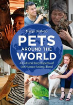 Pets Around the World : A Cultural Encyclopedia of the Human-Animal Bond - Margo  DeMello