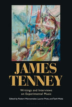 James Tenney : Writings and Interviews on Experimental Music - Dr. Robert Wannamaker