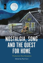 Nostalgia, Song and the Quest for Home : Production, Text, Reception - Paul Carr