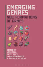 Emerging Genres : New Formations of Games - Betsy  Brey