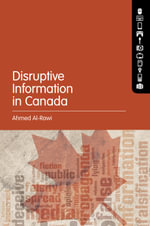 Disruptive Information in Canada - Ahmed Al-Rawi