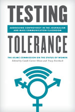 Testing Tolerance : Addressing Controversy in the Journalism and Mass Communication Classroom - The AEJMC Commission on the Status of Women