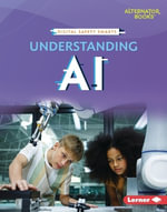 Understanding AI : Digital Safety Smarts: Alternator Books - Katie Clark