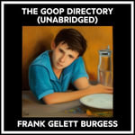 The Goop Directory (Unabridged) - Frank Gelett BURGESS