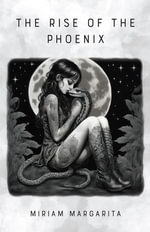 The Rise of the Phoenix - Miriam Margarita