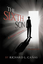 The Sixth Son : A Human Trafficking Novel - Richard L. Cañas