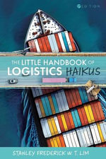 The Little Handbook of Logistics Haikus - Stanley Frederick W. T.