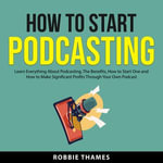 How to Start Podcasting - Robbie Thames