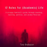 12 Rules for (Academic) Life - Tara Brabazon