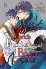The Other World's Books Depend on the Bean Counter, Vol. 6 : Other World's Books Depend on Bean Counter - Kazuki Irodori