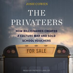 The Privateers : How Billionaires Created a Culture War and Sold School Vouchers - Patrick Lawlor