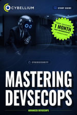 Mastering DevSecOps : Advanced DevSecOps - Cybellium
