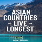 Asian Countries That Live The Longest - Susan Zeppieri
