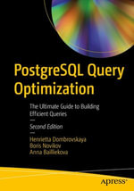 PostgreSQL Query Optimization : The Ultimate Guide to Building Efficient Queries - Henrietta Dombrovskaya