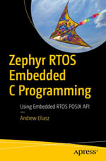Zephyr RTOS Embedded C Programming : Using Embedded RTOS POSIX API - Andrew Eliasz
