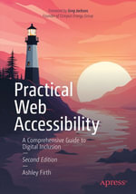 Practical Web Accessibility : A Comprehensive Guide to Digital Inclusion - Ashley Firth