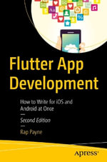 Flutter App Development : How to Write for iOS and Android at Once - Rap Payne