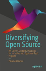 Diversifying Open Source : An Open Standards Playbook for Inclusive and Equitable Tech Projects - Paloma Oliveira