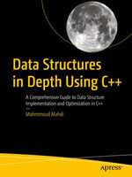 Data Structures in Depth Using C++ : A Comprehensive Guide to Data Structure Implementation and Optimization in C++ - Mahmmoud Mahdi