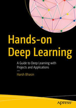 Hands-on Deep Learning : A Guide to Deep Learning with Projects and Applications - Harsh Bhasin