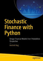 Stochastic Finance with Python : Design Financial Models from Probabilistic Perspective - Avishek Nag