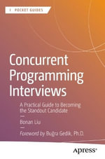 Concurrent Programming Interviews : A Practical Guide to Becoming the Standout Candidate - Bonan Liu