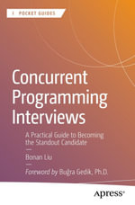 Concurrent Programming Interviews : A Practical Guide to Becoming the Standout Candidate - Bonan Liu