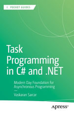 Task Programming in C# and .NET : Modern Day Foundation for Asynchronous Programming - Vaskaran Sarcar