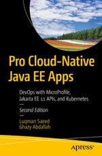 Pro Cloud-Native Java EE Apps : DevOps with MicroProfile, Jakarta EE 11 APIs, and Kubernetes - Luqman Saeed