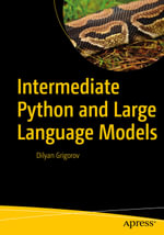 Intermediate Python and Large Language Models : Professional and Applied Computing (R0) - Dilyan Grigorov