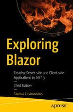 Exploring Blazor : Creating Server-side and Client-side Applications in .NET 9 - Taurius Litvinavicius