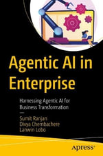 Agentic AI in Enterprise : Harnessing Agentic AI for Business Transformation - Divya Chembachere