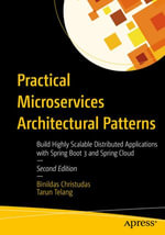 Practical Microservices Architectural Patterns : Build Highly Scalable Distributed Applications with Spring Boot 3 and Spring Cloud - Binildas Christudas